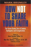 How Not to Share Your Faith: The Seven Deadly Sins of Apologetics 1888992301 Book Cover