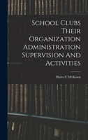 School Clubs Their Organization Administration Supervision And Activities 1018172602 Book Cover