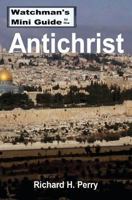 Watchman's Mini Guide to the Antichrist 1490918027 Book Cover