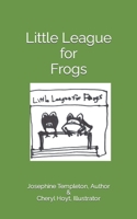 Little League for Frogs 1985341093 Book Cover