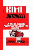 KIMI ANTONELLI: The Rise of a Surfing Prodigy and His Journey to Formula 1 B0F5HK575T Book Cover