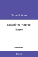 L'Espoir et l'Attente: Théâtre (French Edition) 2414542624 Book Cover
