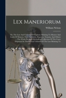 Lex Maneriorum: Or, The Law And Customs Of England, Relating To Manors And Lords Of Manors, Their Stewards, Deputies, Tenants, And Others ... The ... In The Several Volumes Of The Law Relating To 1018682333 Book Cover