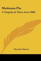 Madonna Pia: A Tragedy 0526263369 Book Cover