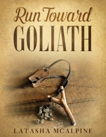 Run Toward Goliath 0578974517 Book Cover