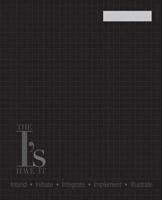 The I's Have It Workbook: Intend, Initiate, Integrate, Implement, Illustrate 1544957890 Book Cover