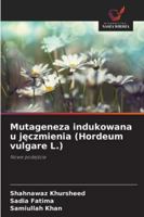 Mutageneza indukowana u jeczmienia (Hordeum vulgare L.) 6209342884 Book Cover