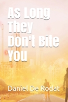 As Long They Don't Bite You B08KHGDT9N Book Cover