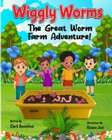 Wiggly Worms: The Great Worm Farm Adventure B0F6KHRNSY Book Cover