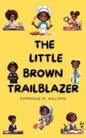 The Little Brown Trailblazer: Girl's Edition B0F23JKMVH Book Cover