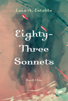 Eighty-Three Sonnets, Book One 1666796689 Book Cover