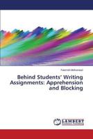 Behind Students’ Writing Assignments: Apprehension and Blocking 3848416867 Book Cover