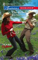 The Rebel (Texas Outlaws) (Harlequin American Romance #1135) 0373751397 Book Cover