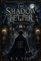 The Shadow Letter: Some Secret are Older than Magic. Some Doors Should Never be Opened (The Blackthorn Academy Chronicles) B0H6JVF2B9 Book Cover
