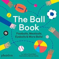 The Ball Book: Footballs, Meatballs, Eyeballs & More Balls! 1838660127 Book Cover