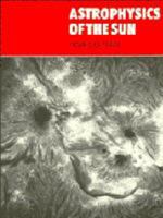 Astrophysics of the Sun 0521316073 Book Cover