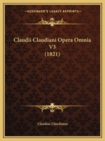 Claudii Claudiani Opera Omnia V3 1165314800 Book Cover