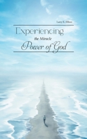 Experiencing the Miracle Power of God 1959365843 Book Cover