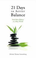 21 Days to Better Balance: Find More Balance in a Busy World 061549787X Book Cover