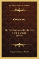 Coleccion: De Poesias Liricas Del Genero Serio Y Erotico (1844) 1161035206 Book Cover