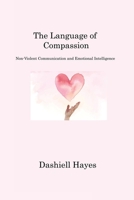 The Language of Compassion: Non-Violent Communication and Emotional Intelligence 1806220725 Book Cover