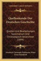 Dahlmann-Waitz: Quellenkunde Der Deutschen Geschichte. Quellen Und Bearbeitungen Systematisch Und Chronologisch Verzeichnet 1145601847 Book Cover