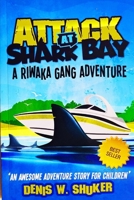 Attack at Shark Bay: A Riwaka Gang Adventure B089M59JT8 Book Cover