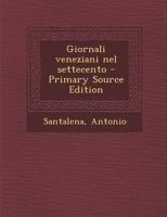 Giornali veneziani nel settecento - Primary Source Edition 1293039500 Book Cover