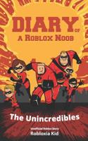 Roblox Books: Diary of a Roblox Noob: The Unincredibles 1983310026 Book Cover