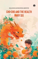 CHO-CHO and THE HEALTH FAIRY Six Stories B0DRYZCQR8 Book Cover