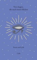 Von Augen, die nach innen blicken: Poesie und Lyrik 3756808629 Book Cover