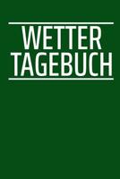 Wetter Tagebuch: A5 Wettertagebuch mit Icons & Platz fr besondere Ereignisse - 52 Wochen - 365 Tage - Softcover 1076831648 Book Cover