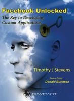 Facebook Unlocked: The Key to Developing Custom Applications 0982306164 Book Cover