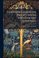 Ueber Den Charakter Kreon's In Der Antigone Des Sophokles 128615622X Book Cover