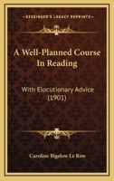 A Well-Planned Course In Reading: With Elocutionary Advice 1166474488 Book Cover