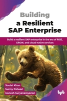 Building a Resilient SAP Enterprise: Build a resilient SAP enterprise in the era of RISE, GROW, and cloud-native services (English Edition) 9365895499 Book Cover