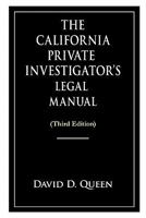 The California Private Investigator's Legal Manual 1462022170 Book Cover