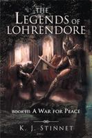 The Legends of Lohrendore: Book III: A War for Peace 1524514810 Book Cover