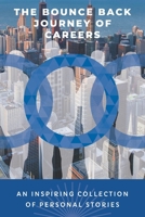 The Bounce Back Journey Of Careers: An Inspirational Collection Of Personal Stories 1914428013 Book Cover