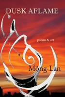 Dusk Aflame: Poems & Art 098282274X Book Cover