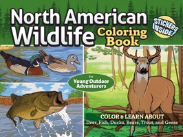 North American Wildlife Coloring Book for Young Outdoor Adventurers: Color & Learn about Deer, Fish, Ducks, Bears, Trout, and Geese (Design Originals) Stickers, Track Identification, and Fun Facts 1497206731 Book Cover