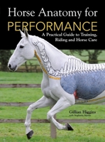 Horse Anatomy for Performance: A Practical Guide to Training, Riding and Horse Care 144630096X Book Cover