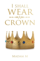 I shall wear a crown 1664259953 Book Cover