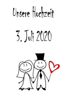 Unsere Hochzeit - 3. Juli 2020: Hochzeitsplaner, Weddingplaner, Hochzeitscheckliste, Jahrestag, Hochzeitsdatum - Individuelles Geschenk f�r Braut, Trauzeugen, Trauzeugin und Brautpaare 1712369016 Book Cover