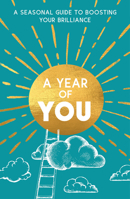 A Year of You: A Seasonal Guide to Boosting Your Brilliance 1789561965 Book Cover