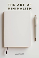 The Art of Minimalism B0DS7FSVPY Book Cover