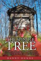 The Spindle Tree: A Story of Lost Childhood and Redemption in the Irish Midlands 1912328135 Book Cover
