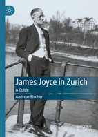 James Joyce in Zurich: A Guide 3030512851 Book Cover