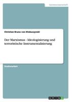 Der Marxismus - Ideologisierung und terroristische Instrumentalisierung 3638651320 Book Cover