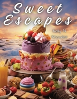 Sweet Escapes: A Journey Through Divine Desserts and Pies 1835529127 Book Cover